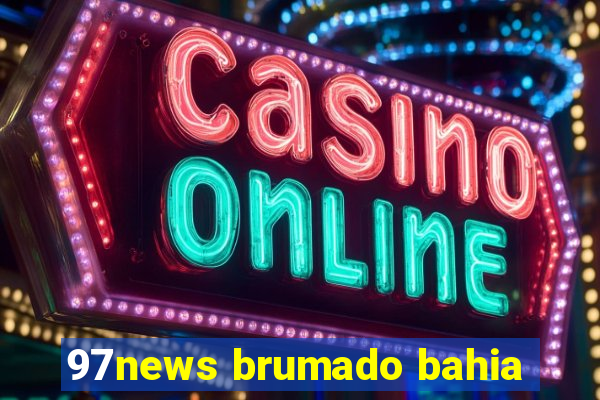 97news brumado bahia